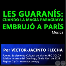 LES GUARANS: CUANDO LA MAGIA PARAGUAYA EMBRUJ A PARS - Por VCTOR-JACINTO FLECHA - Domingo, 09 de Abril de 2023